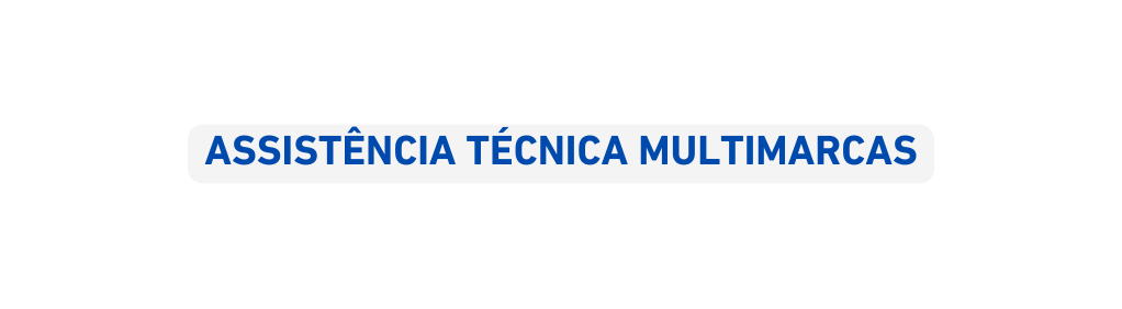 assistência técnica multimarcas